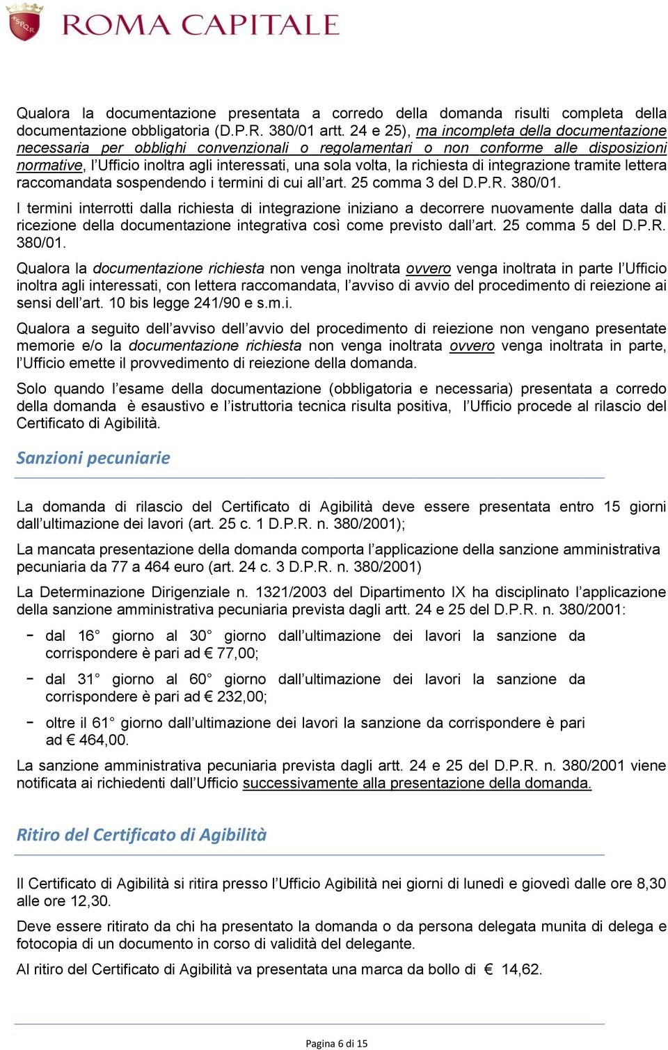 richiesta di integrazione tramite lettera raccomandata sospendendo i termini di cui all art. 25 comma 3 del D.P.R. 380/01.