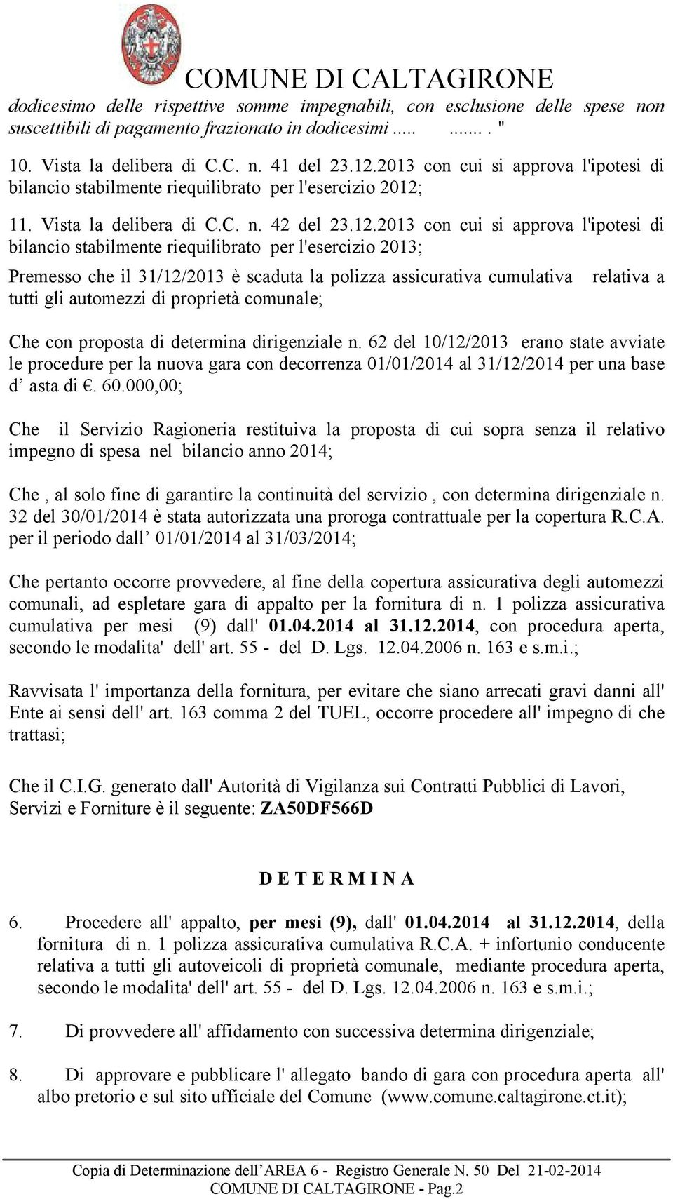 11. Vista la delibera di C.C. n. 42 del 23.12.