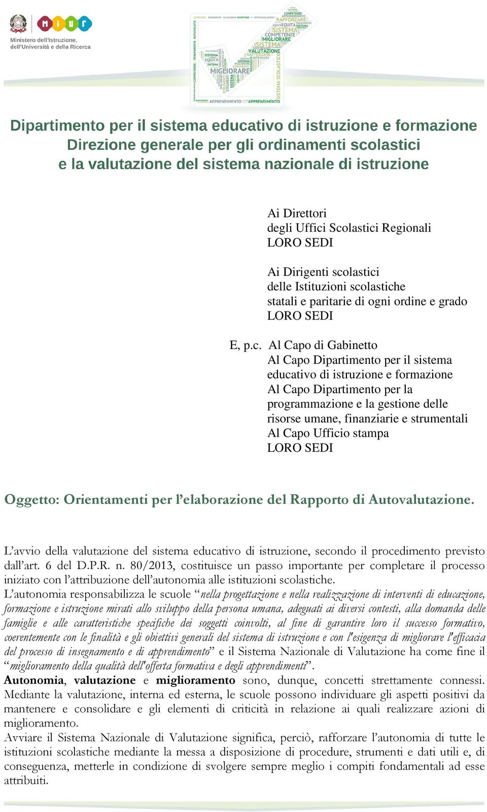 sistema educativo di istruzione e formazione Al Capo Dipartimento per la programmazione e la gestione delle risorse umane, finanziarie e strumentali Al Capo Ufficio stampa LORO SEDI Oggetto: