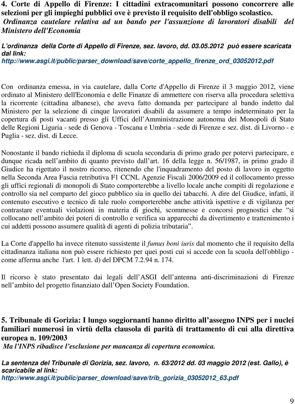 2012 può essere scaricata dal link: http://www.asgi.it/public/parser_download/save/corte_appello_firenze_ord_03052012.