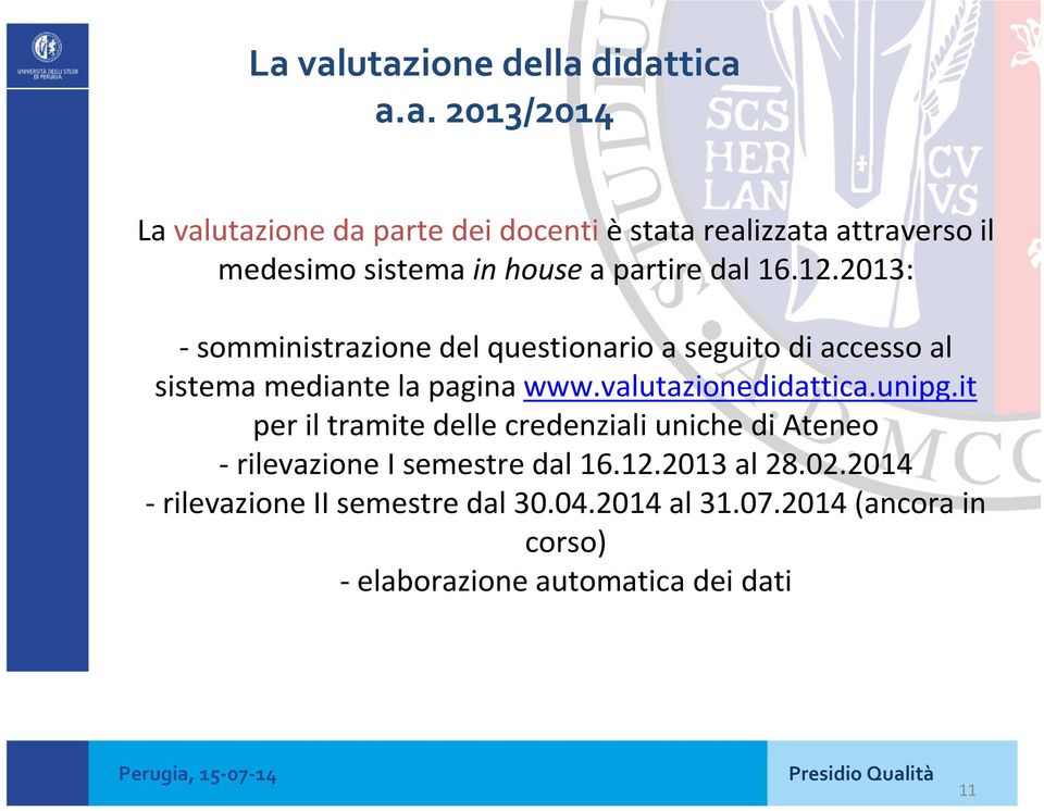 unipg.it per il tramite delle credenziali uniche di Ateneo -rilevazione I semestre dal 16.12.2013 al 28.02.