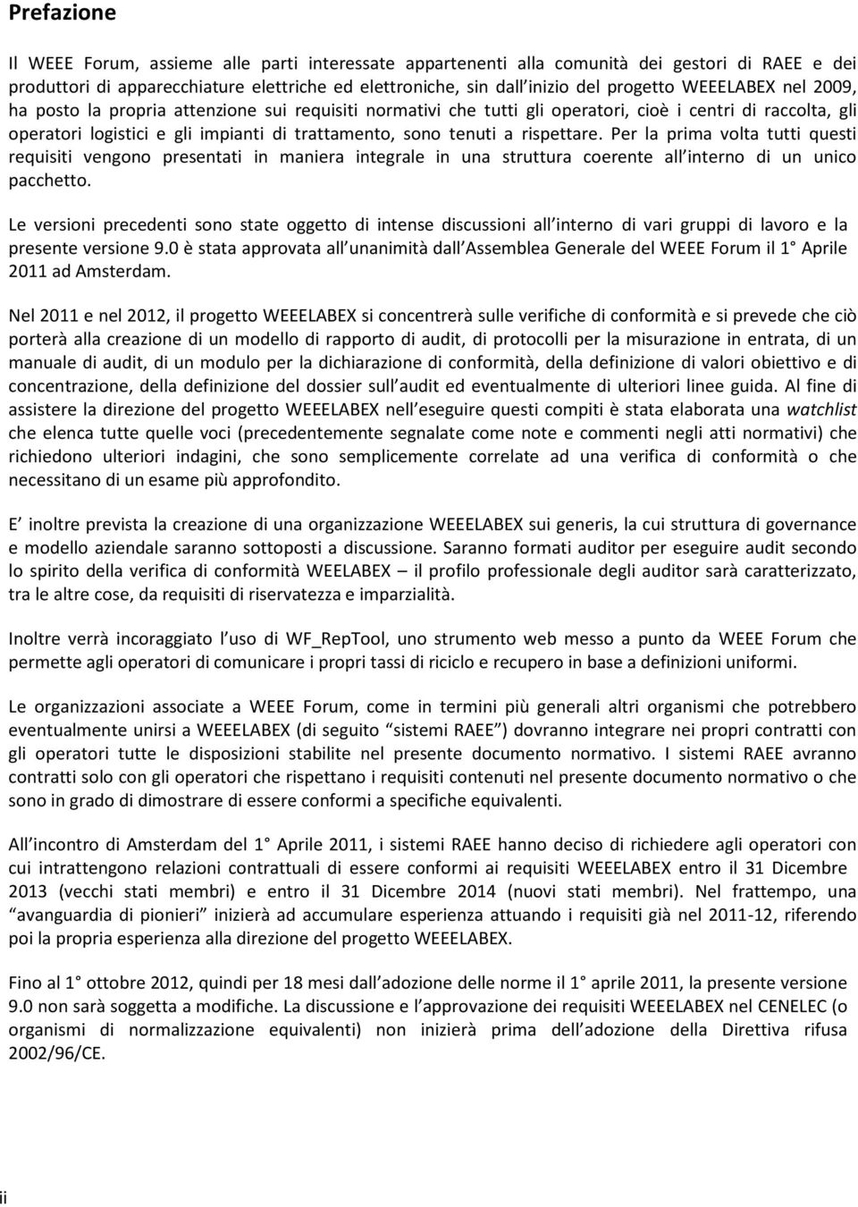 rispettare. Per la prima volta tutti questi requisiti vengono presentati in maniera integrale in una struttura coerente all interno di un unico pacchetto.