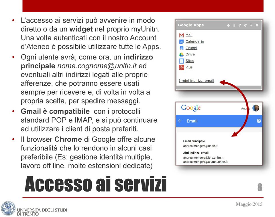 it ed eventuali altri indirizzi legati alle proprie afferenze, che potranno essere usati sempre per ricevere e, di volta in volta a propria scelta, per spedire messaggi.