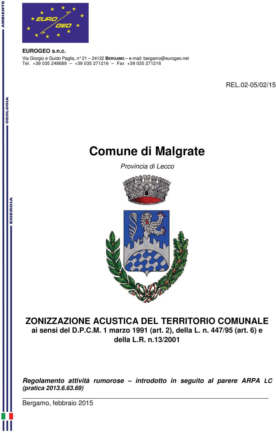02-05/02/15 Comune di Malgrate Provincia di Lecco ZONIZZAZIONE ACUSTICA DEL TERRITORIO COMUNALE ai sensi del D.P.C.M. 1 marzo 1991 (art.