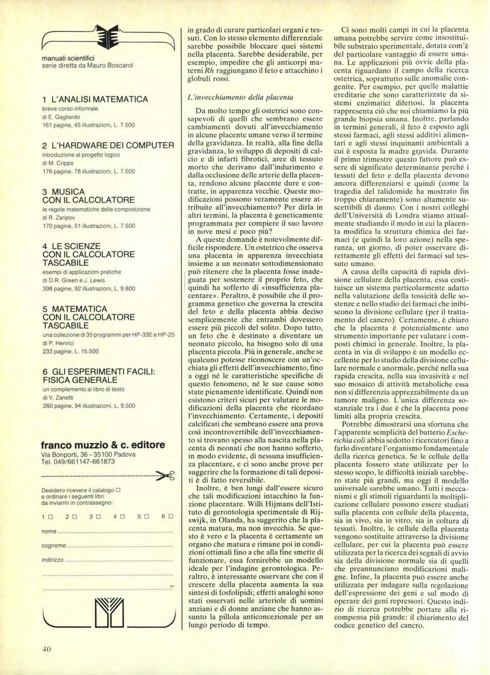 Zaripov 170 pagine, 51 illustrazioni, L. 7.500 4 LE SCIENZE TASCABILE esempi di applicazioni pratiche di D.R. Green e J. Lewis 398 pagine, 92