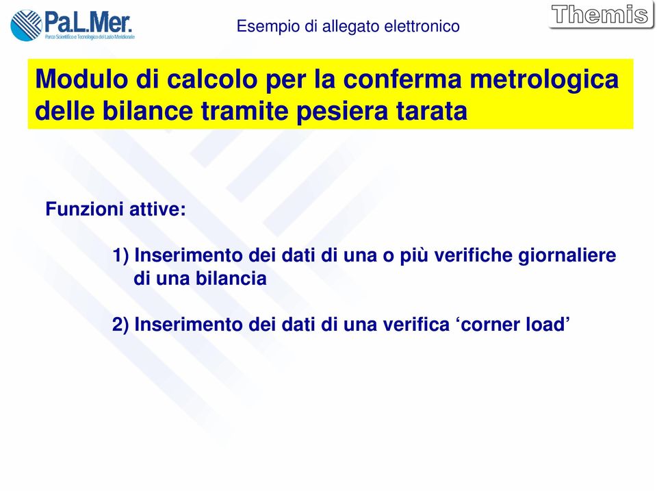 Funzioni attive: 1) Inserimento dei dati di una o più verifiche