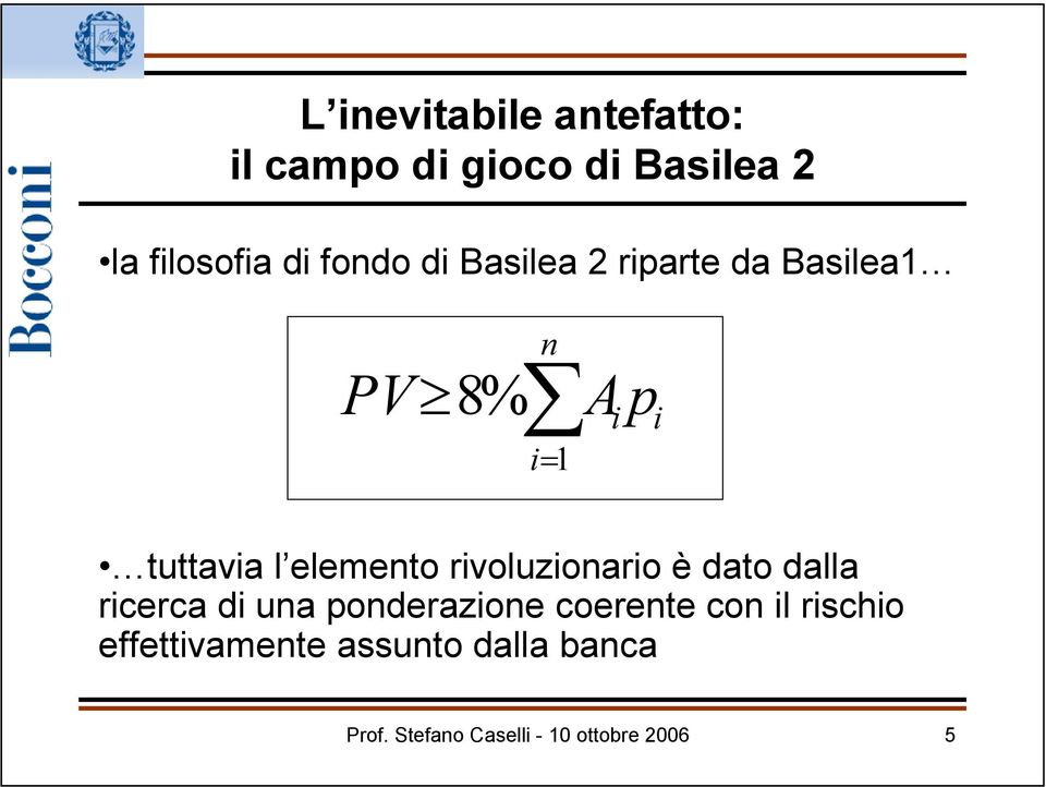 elemento rivoluzionario è dato dalla ricerca di una ponderazione coerente