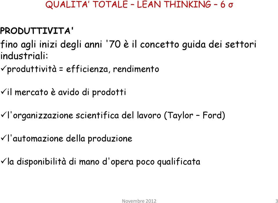 prodotti l'organizzazione scientifica del lavoro (Taylor Ford) l'automazione