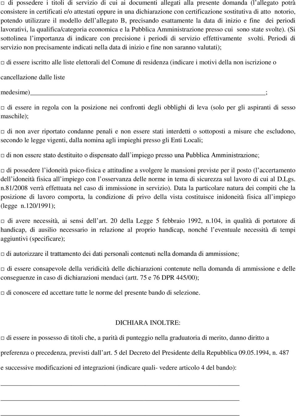 Amministrazione presso cui sono state svolte). (Si sottolinea l importanza di indicare con precisione i periodi di servizio effettivamente svolti.