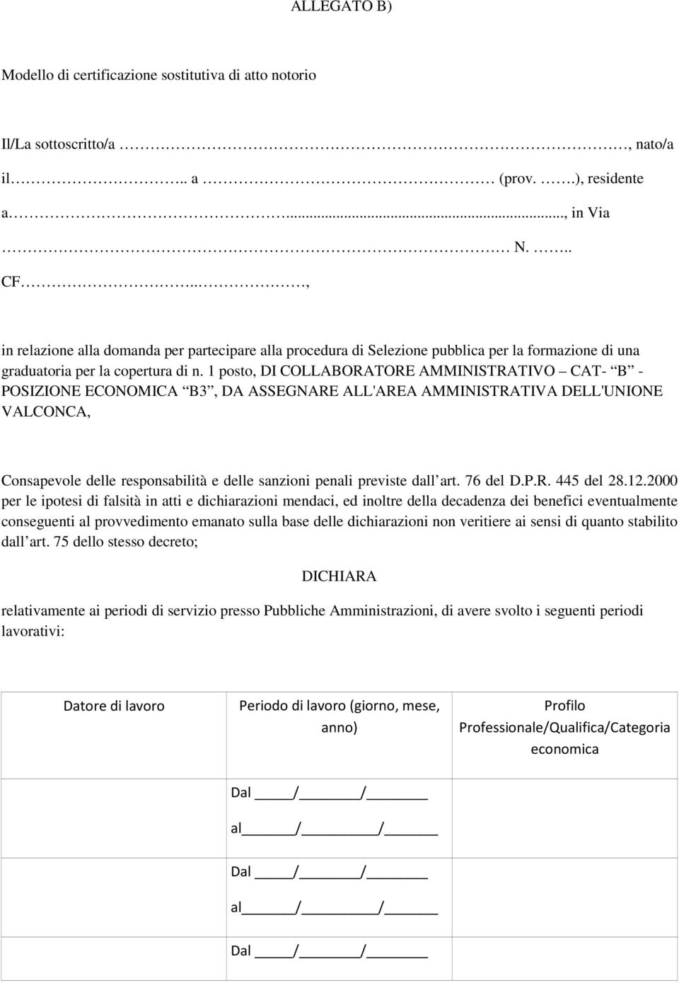 1 posto, DI COLLABORATORE AMMINISTRATIVO CAT- B - POSIZIONE ECONOMICA B3, DA ASSEGNARE ALL'AREA AMMINISTRATIVA DELL'UNIONE VALCONCA, Consapevole delle responsabilità e delle sanzioni penali previste