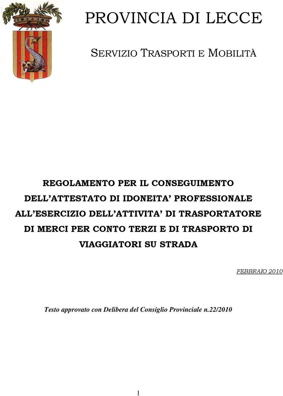 ATTIVITA DI TRASPORTATORE DI MERCI PER CONTO TERZI E DI TRASPORTO DI