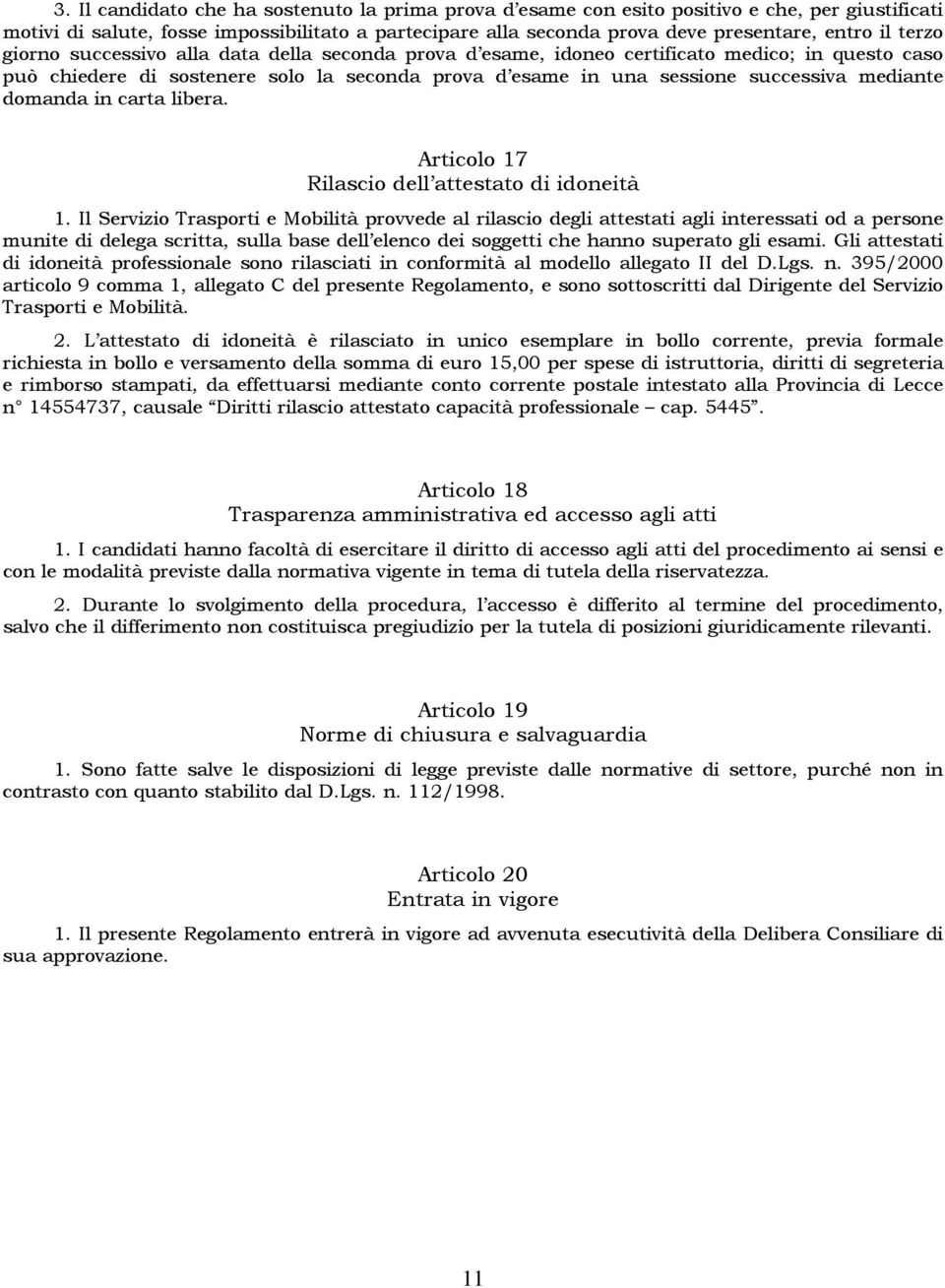 domanda in carta libera. Articolo 17 Rilascio dell attestato di idoneità 1.