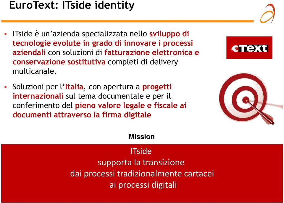 EuroText Soluzioni per l Italia, con apertura a progetti internazionali sul tema documentale e per il conferimento del pieno valore legale e fiscale