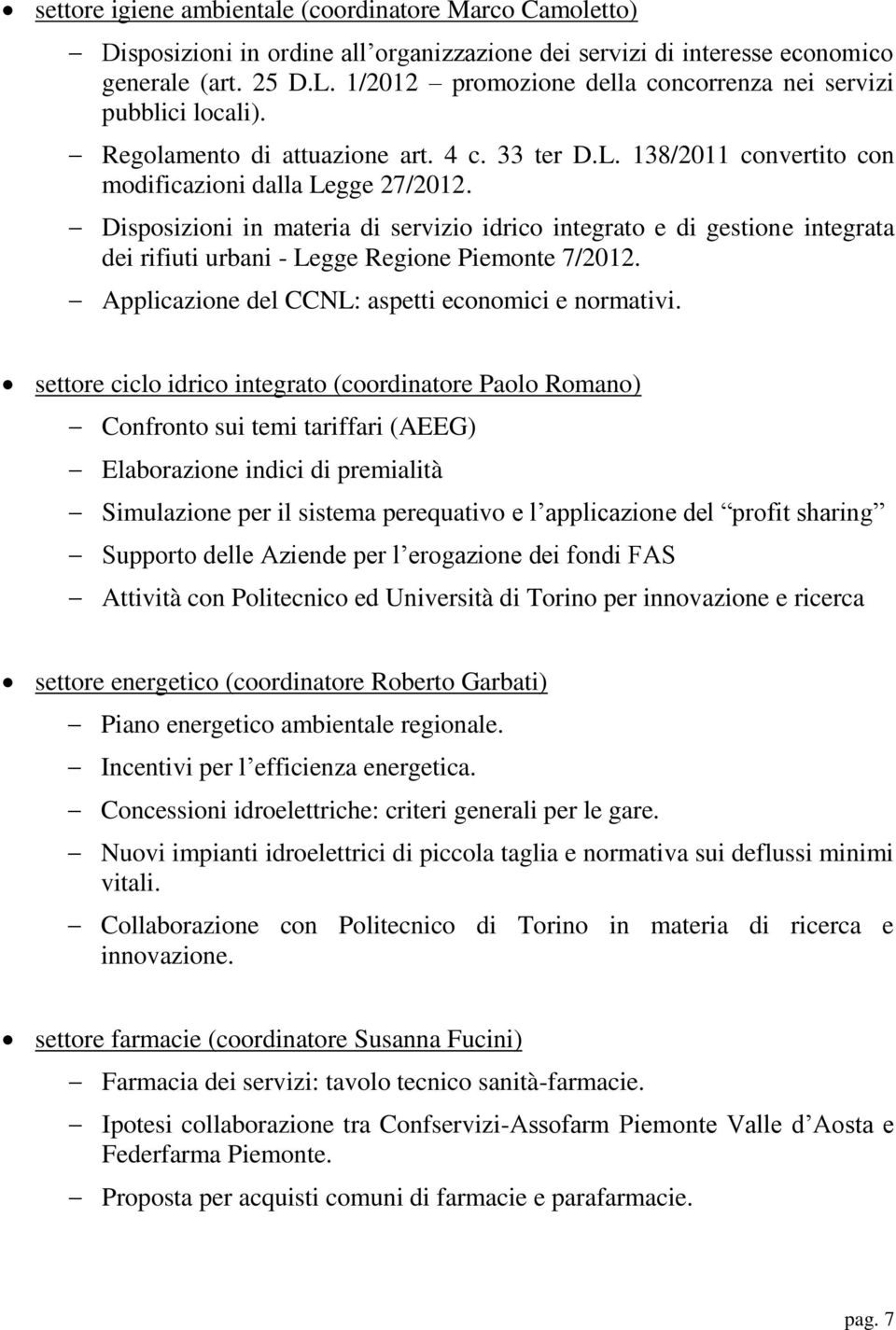 Disposizioni in materia di servizio idrico integrato e di gestione integrata dei rifiuti urbani - Legge Regione Piemonte 7/2012. Applicazione del CCNL: aspetti economici e normativi.