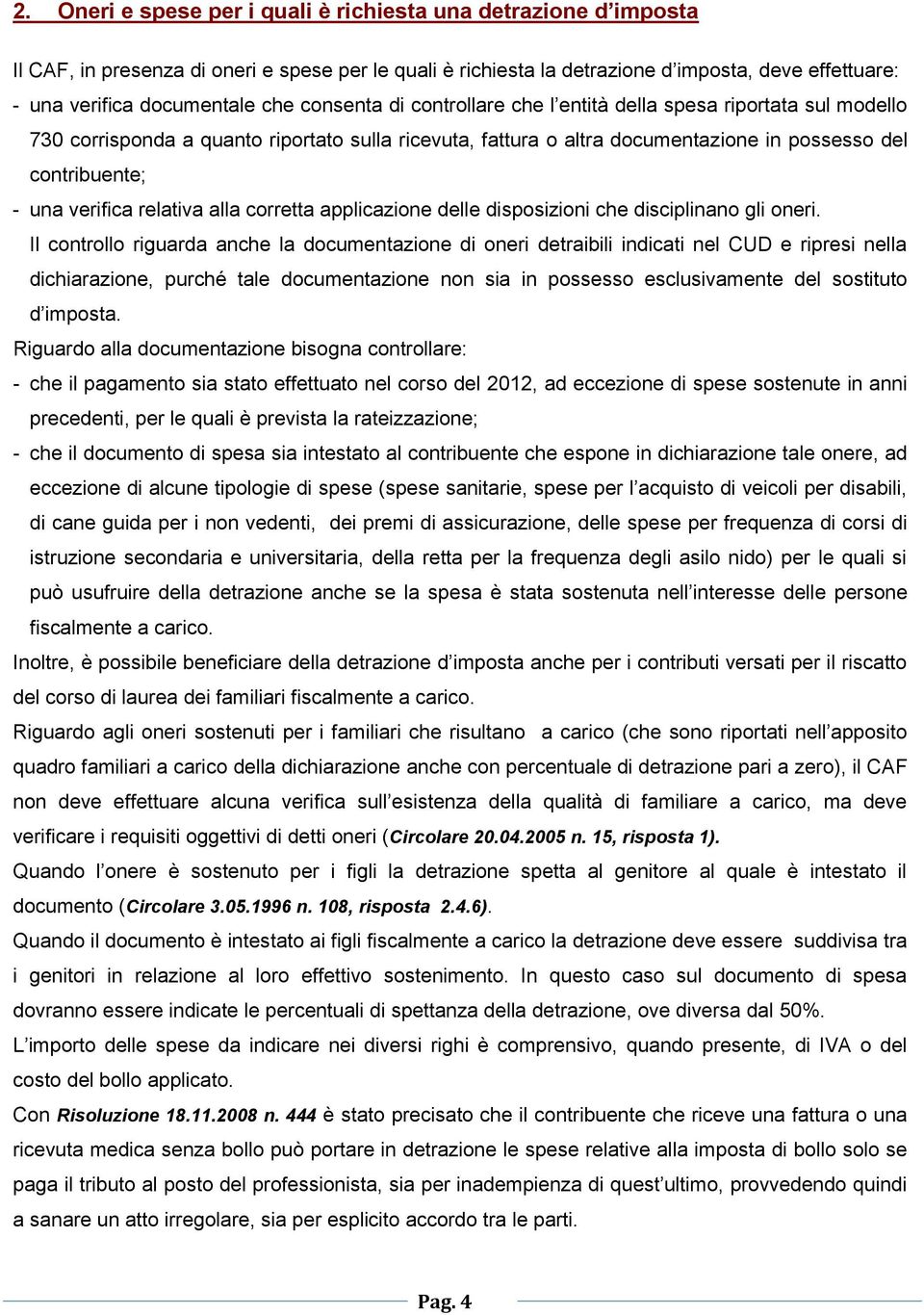 verifica relativa alla corretta applicazione delle disposizioni che disciplinano gli oneri.