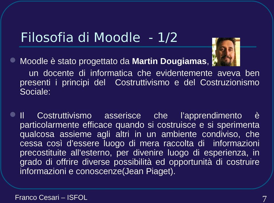 si sperimenta qualcosa assieme agli altri in un ambiente condiviso, che cessa così d essere luogo di mera raccolta di informazioni precostituite