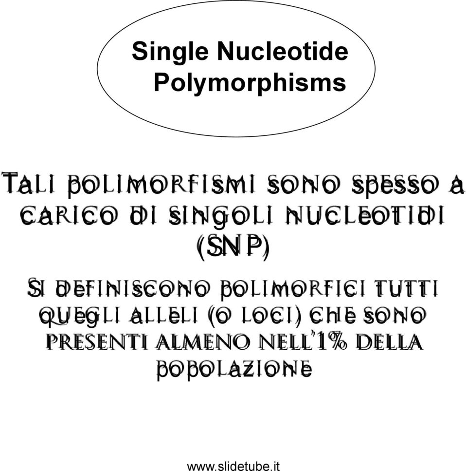 singoli nucleotidi (SNP) Si definiscono