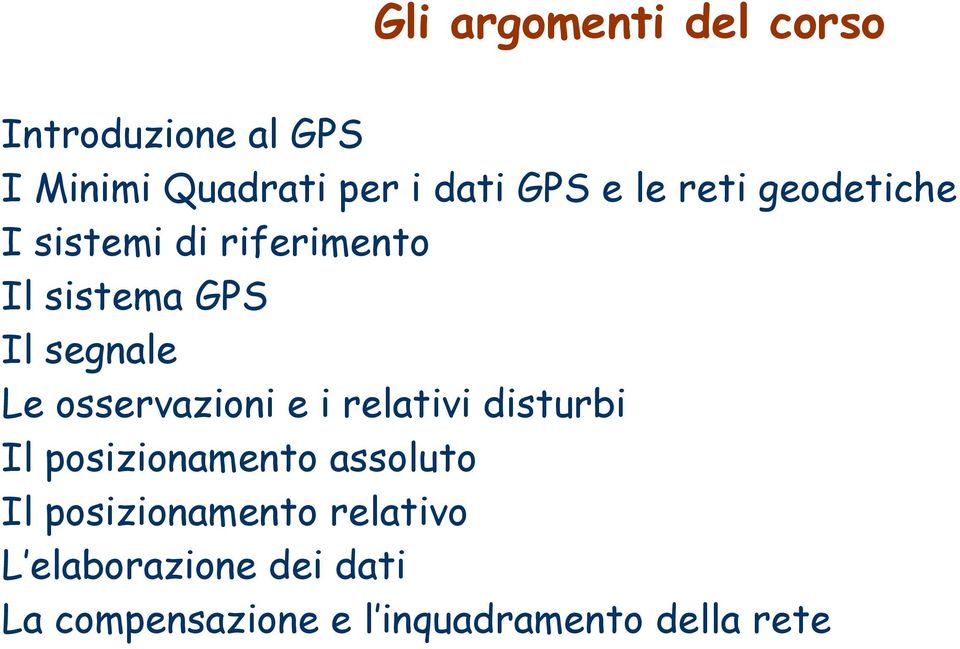 osservazioni e i relativi disturbi Il posizionamento assoluto Il