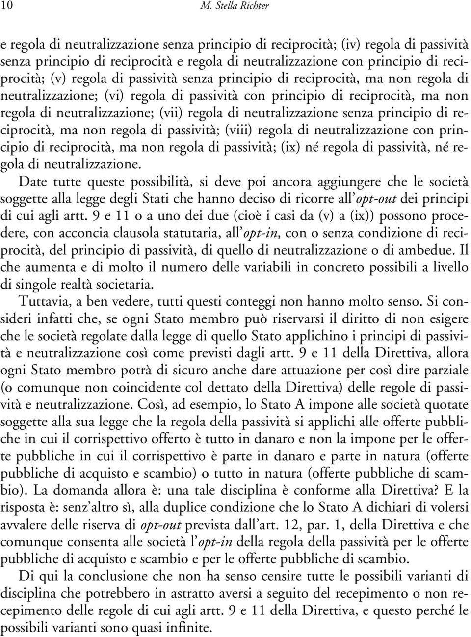 neutralizzazione senza principio di reciprocità, ma non regola di passività; (viii) regola di neutralizzazione con principio di reciprocità, ma non regola di passività; (ix) né regola di passività,