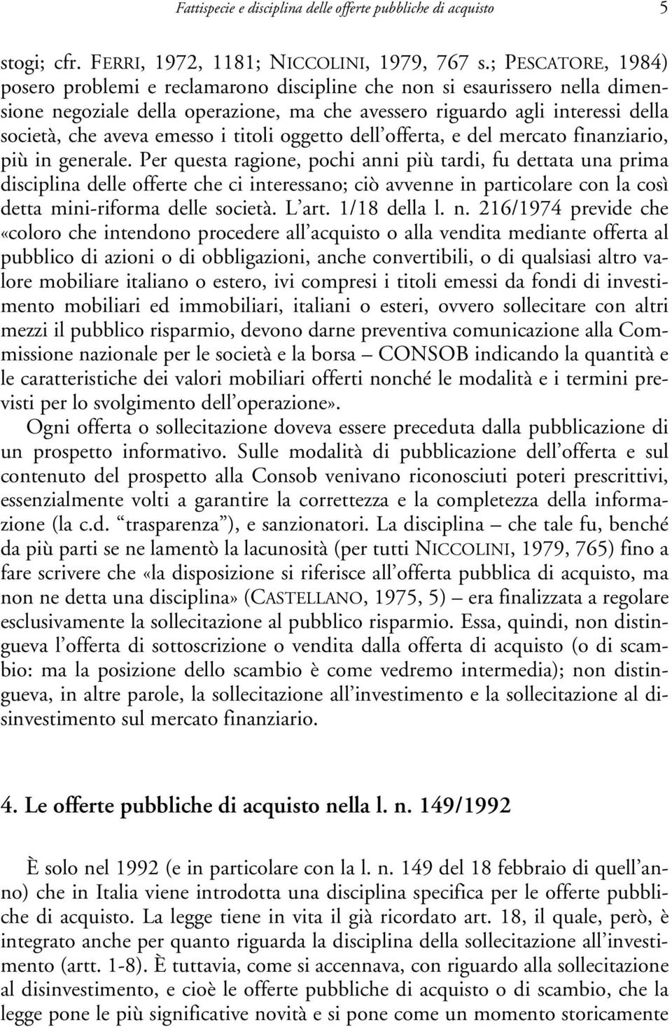 i titoli oggetto dell offerta, e del mercato finanziario, più in generale.