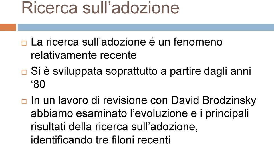 di revisione con David Brodzinsky abbiamo esaminato l evoluzione e i