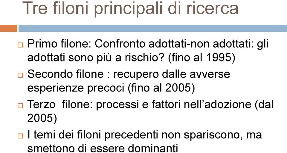 (fino al 1995) Secondo filone : recupero dalle avverse esperienze precoci (fino al