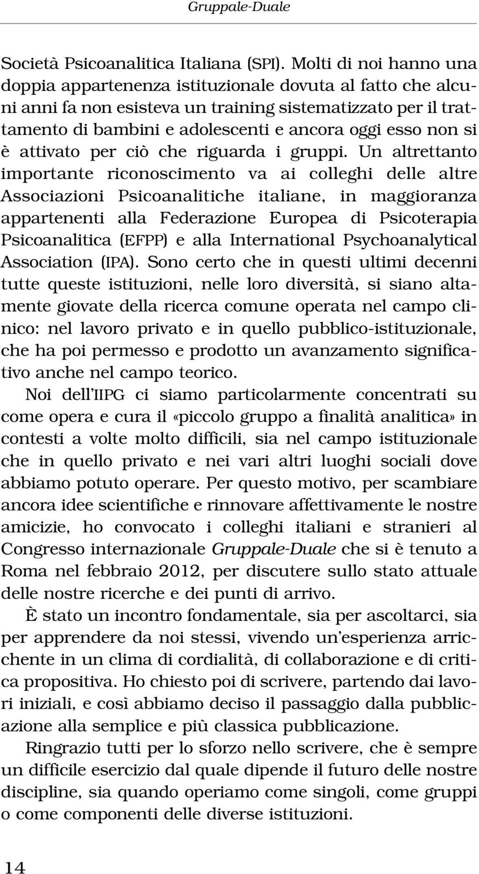 si è attivato per ciò che riguarda i gruppi.