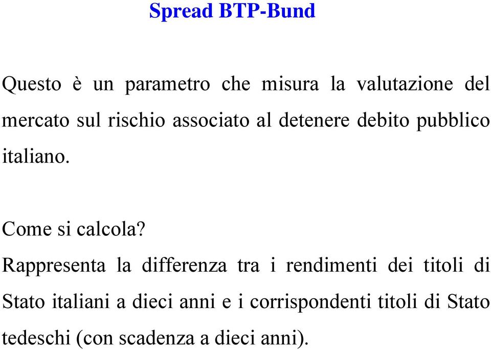 Rappesenta la diffeenza ta i endimenti dei titoli di Stato italiani a