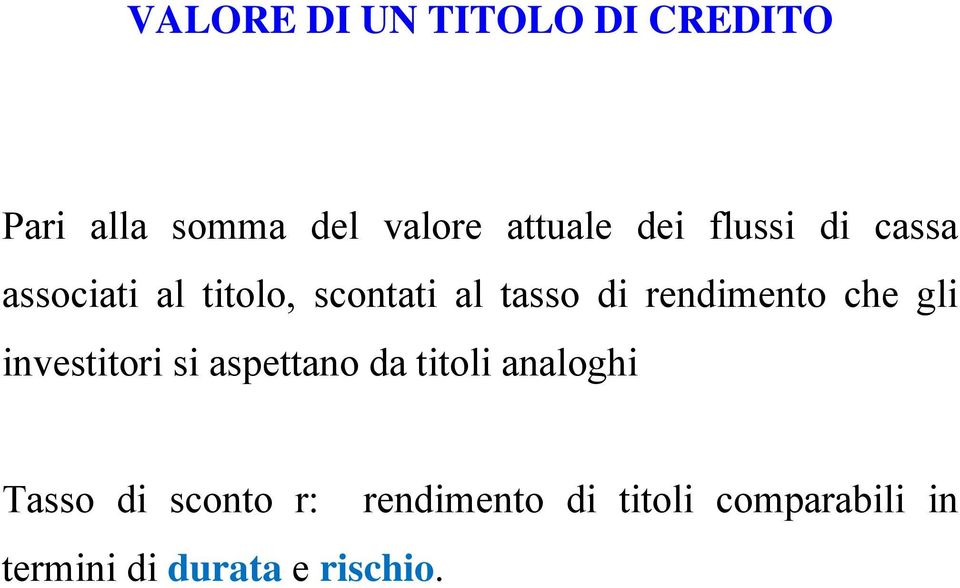 endimento che gli investitoi si aspettano da titoli analoghi