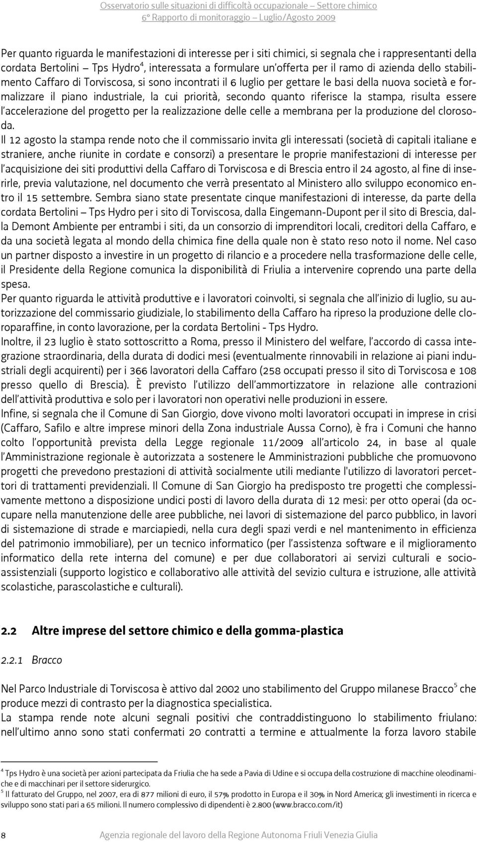 stampa, risulta essere l accelerazione del progetto per la realizzazione delle celle a membrana per la produzione del clorosoda.