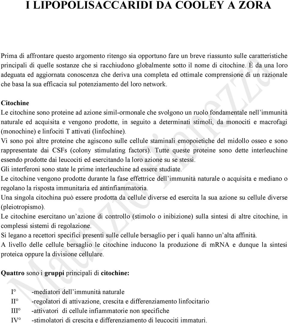 È da una loro adeguata ed aggiornata conoscenza che deriva una completa ed ottimale comprensione di un razionale che basa la sua efficacia sul potenziamento del loro network.