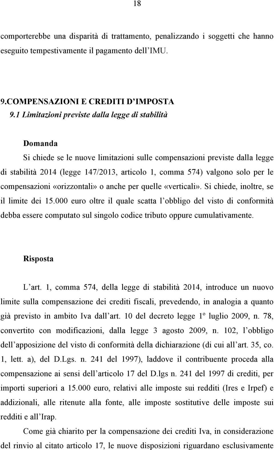 le compensazioni «orizzontali» o anche per quelle «verticali». Si chiede, inoltre, se il limite dei 15.