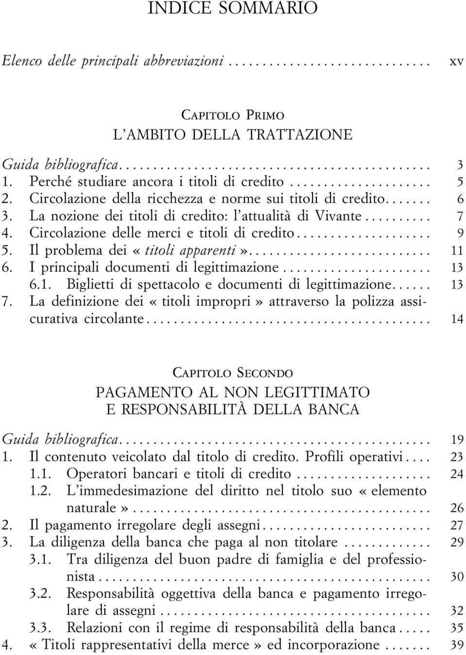 Il problema dei «titoli apparenti»... 11 6. I principali documenti di legittimazione... 13 6.1. Biglietti di spettacolo e documenti di legittimazione...... 13 7.