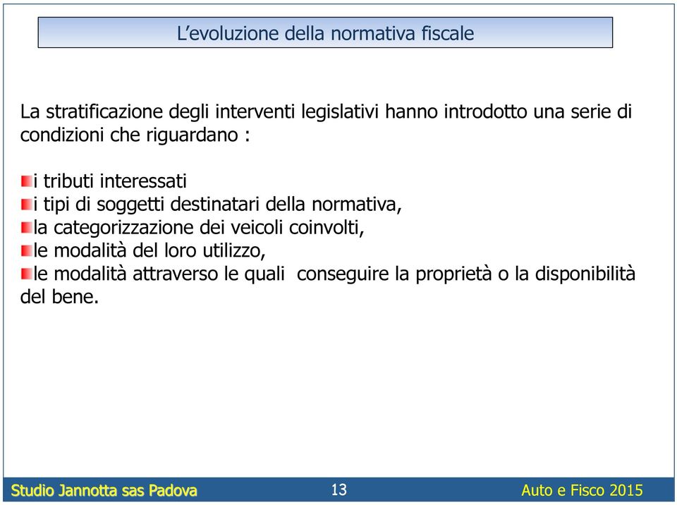 i tipi di soggetti destinatari della normativa,! la categorizzazione dei veicoli coinvolti,!