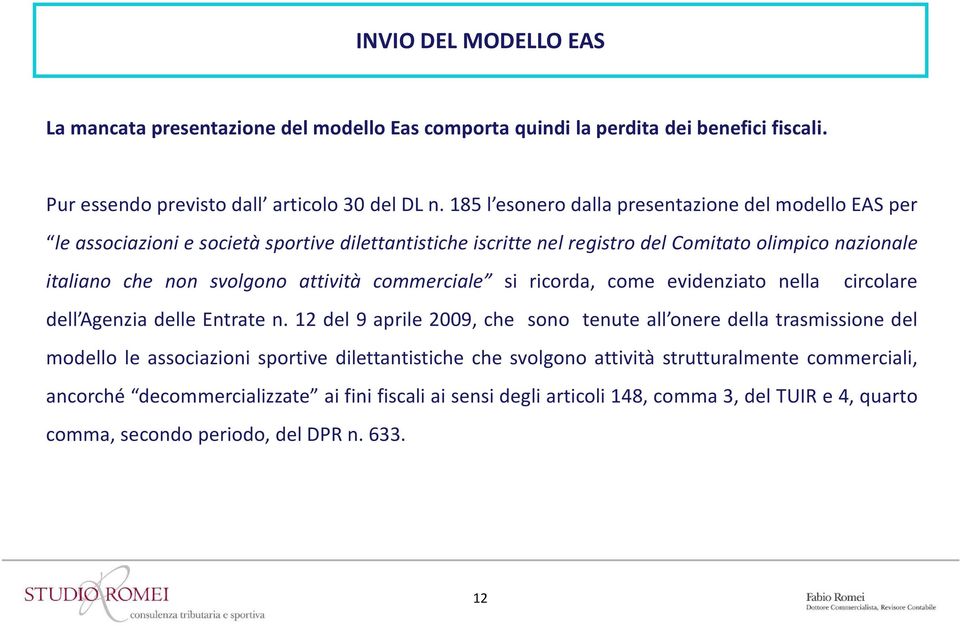 attività commerciale si ricorda, come evidenziato nella circolare dell Agenzia delle Entrate n.