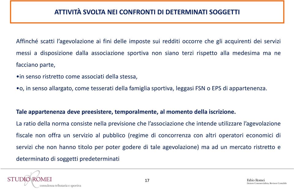 di appartenenza. Tale appartenenza deve preesistere, temporalmente, al momento della iscrizione.