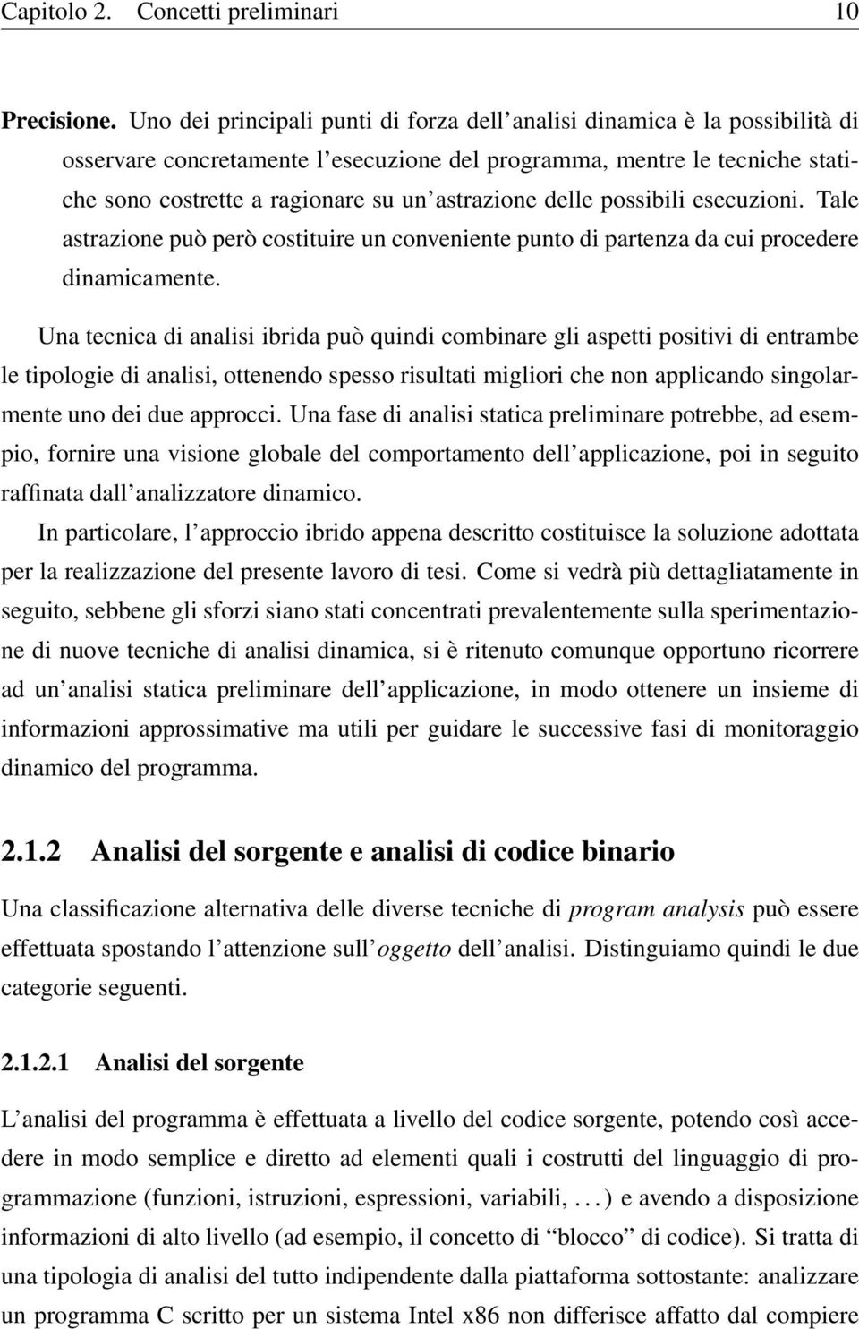 delle possibili esecuzioni. Tale astrazione può però costituire un conveniente punto di partenza da cui procedere dinamicamente.