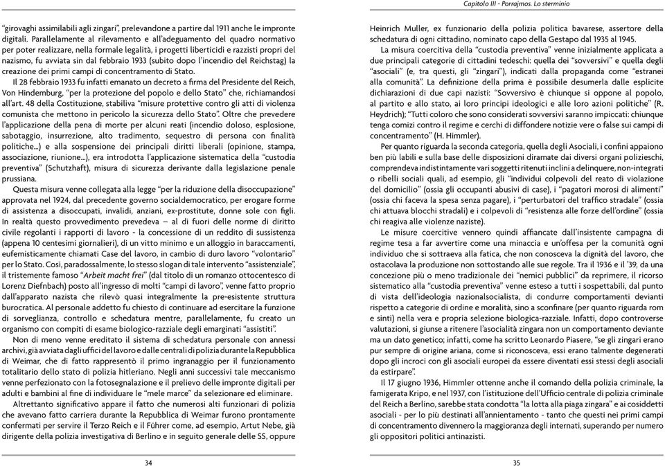 1933 (subito dopo l incendio del Reichstag) la creazione dei primi campi di concentramento di Stato.