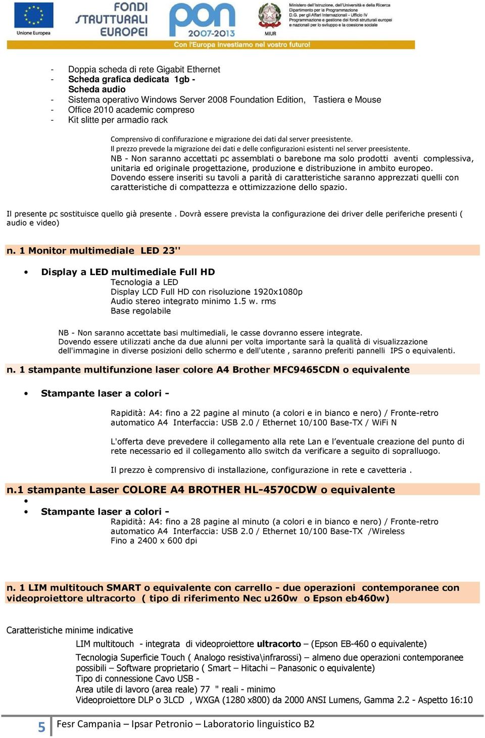 Il prezzo prevede la migrazione dei dati e delle configurazioni esistenti nel server preesistente.