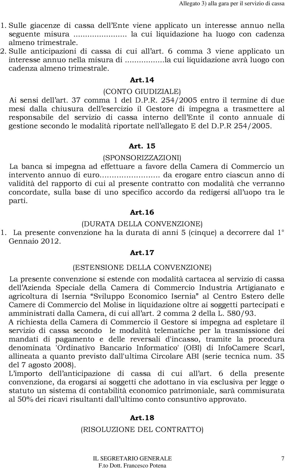 14 (CONTO GIUDIZIALE) Ai sensi dell art. 37 comma 1 del D.P.R.