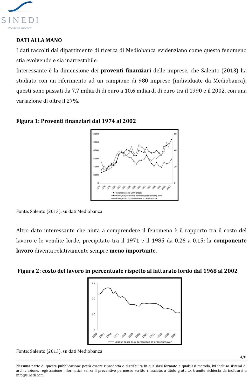 7,7 miliardi di euro a 10,6 miliardi di euro tra il 1990 e il 2002, con una variazione di oltre il 27%.