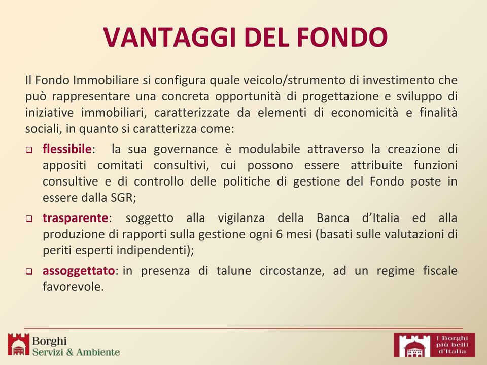 comitati consultivi, cui possono essere attribuite funzioni consultive e di controllo delle politiche di gestione del Fondo poste in essere dalla SGR; trasparente: soggetto alla vigilanza della