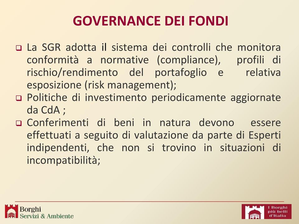 Politiche di investimento periodicamente aggiornate da CdA ; Conferimenti di beni in natura devono essere