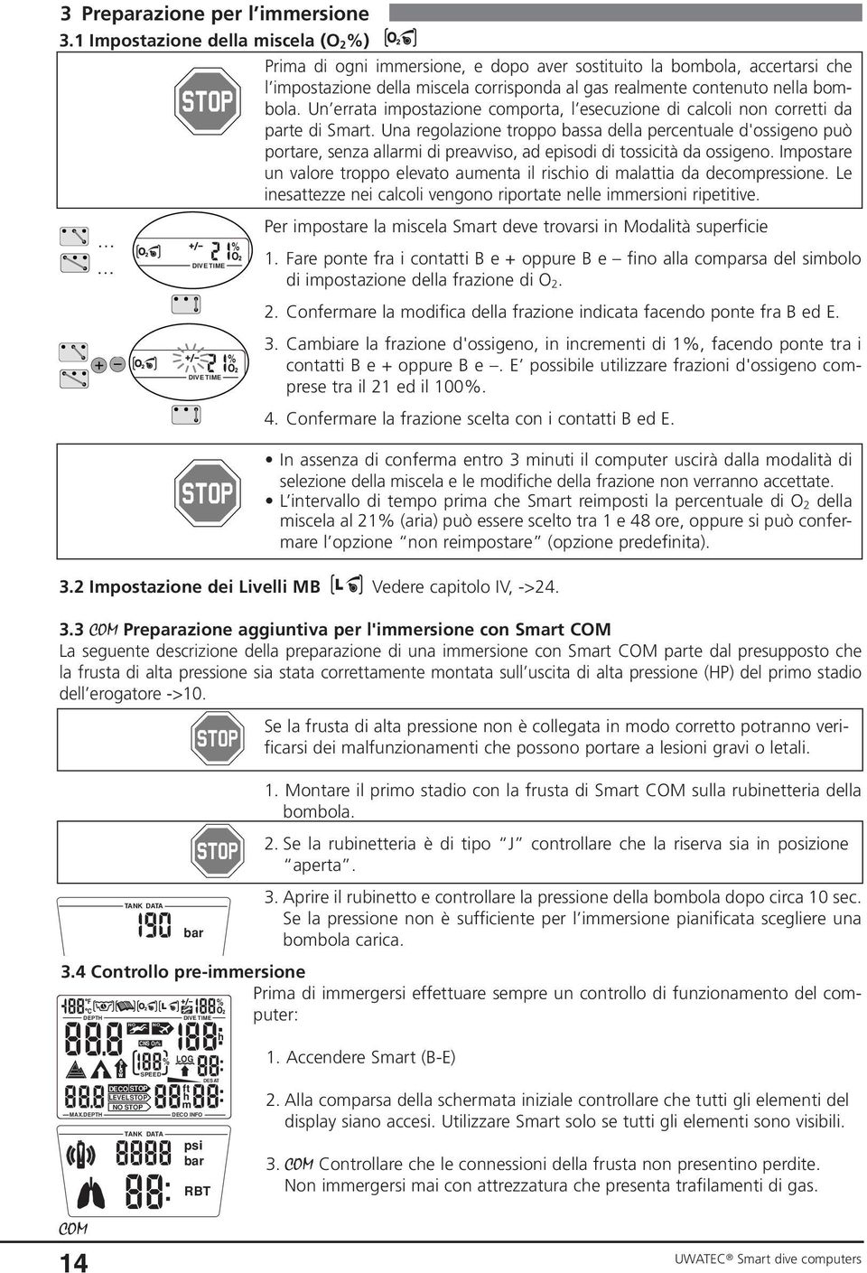 Un errata impostazione comporta, l esecuzione di calcoli non corretti da parte di Smart.