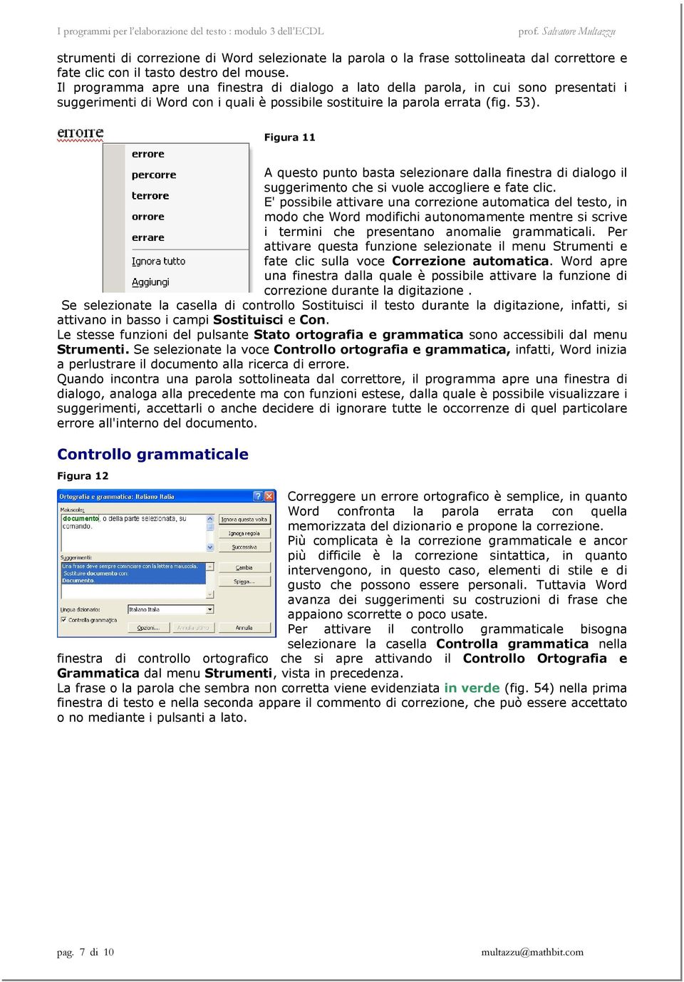 Figura 11 A questo punto basta selezionare dalla finestra di dialogo il suggerimento che si vuole accogliere e fate clic.