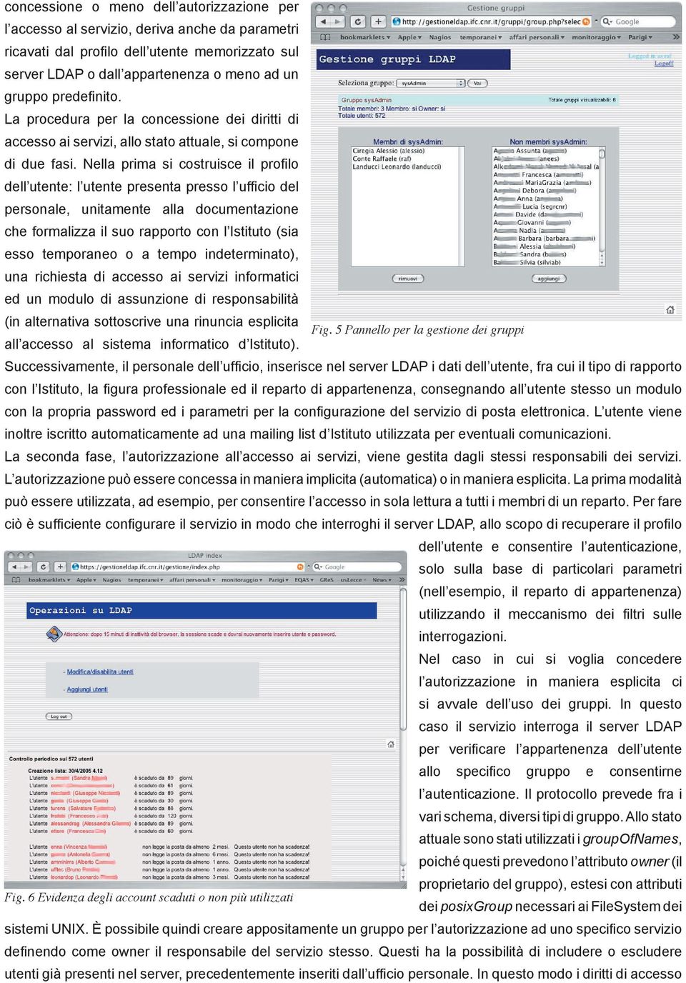 Nella prima si costruisce il profilo dell utente: l utente presenta presso l ufficio del personale, unitamente alla documentazione che formalizza il suo rapporto con l Istituto (sia esso temporaneo o