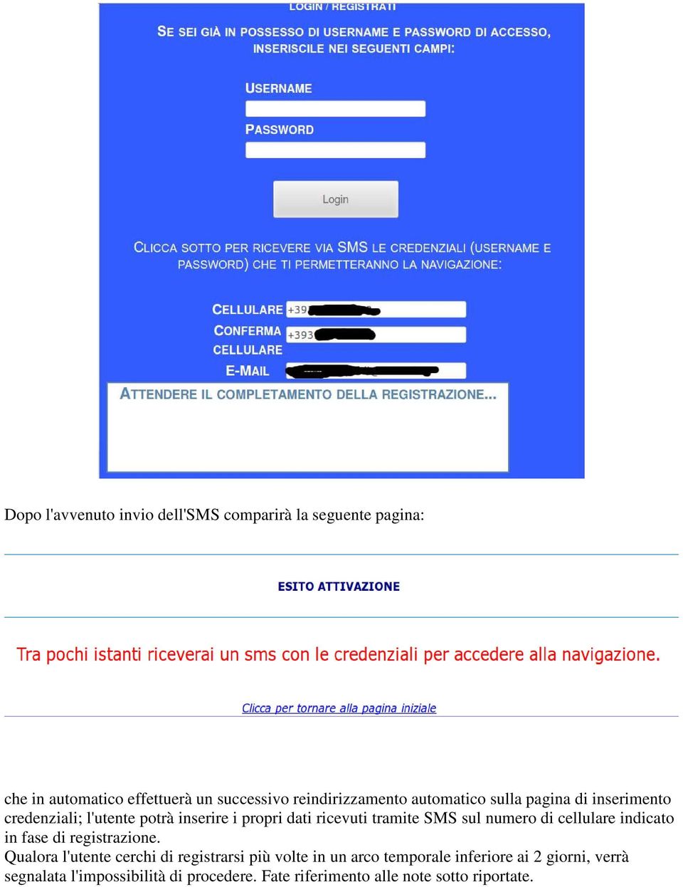 tramite SMS sul numero di cellulare indicato in fase di registrazione.