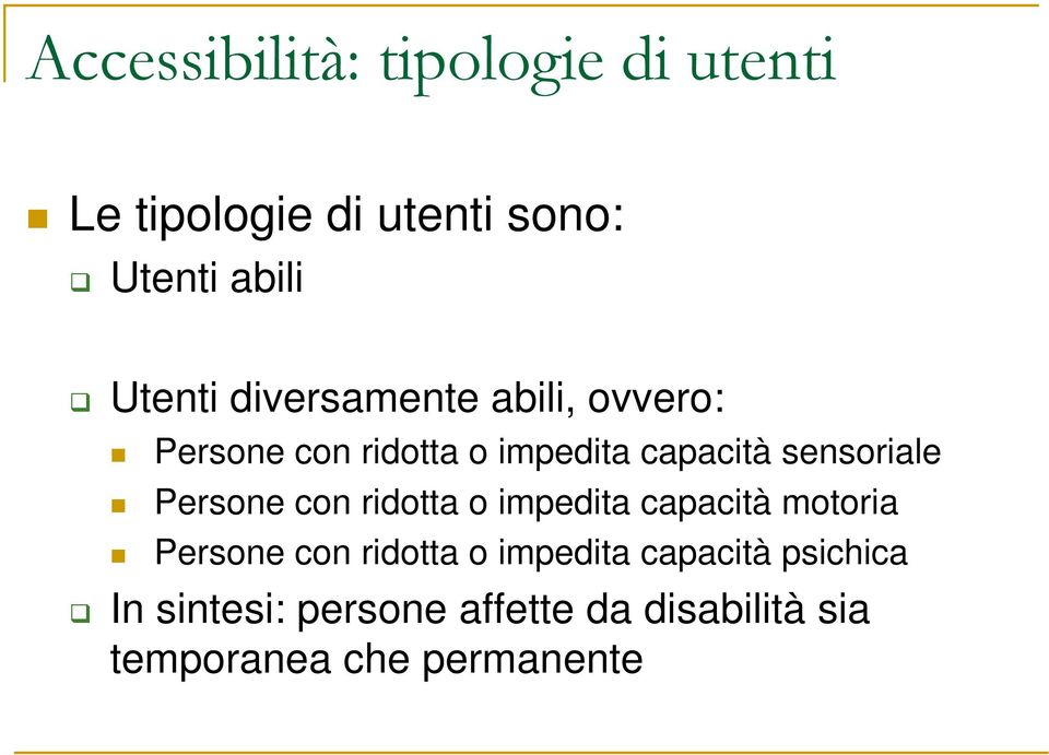 sensoriale Persone con ridotta o impedita capacità motoria Persone con ridotta o