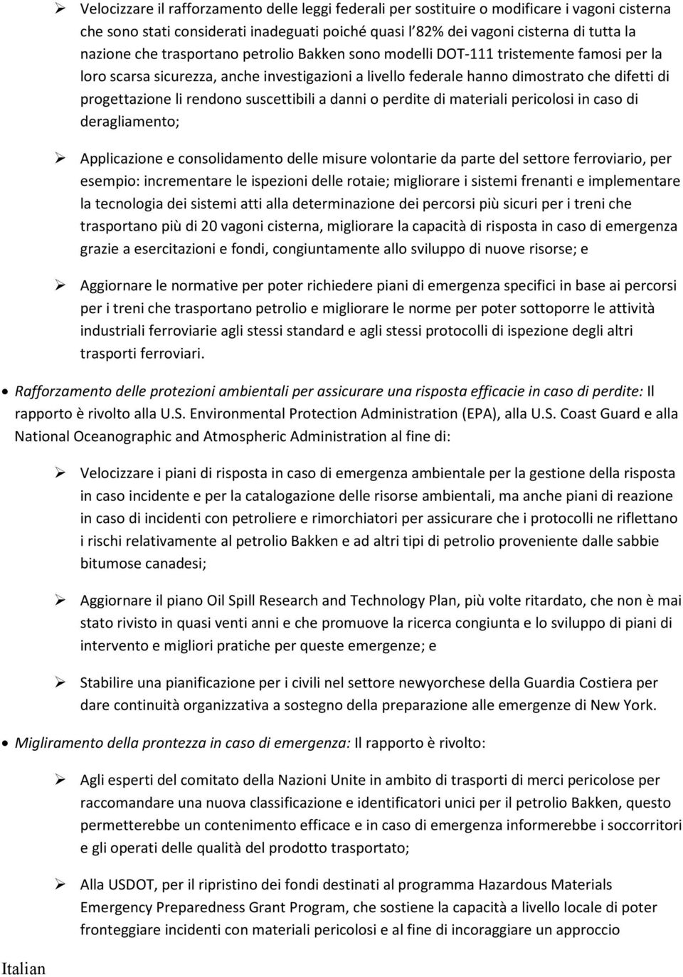 suscettibili a danni o perdite di materiali pericolosi in caso di deragliamento; Applicazione e consolidamento delle misure volontarie da parte del settore ferroviario, per esempio: incrementare le