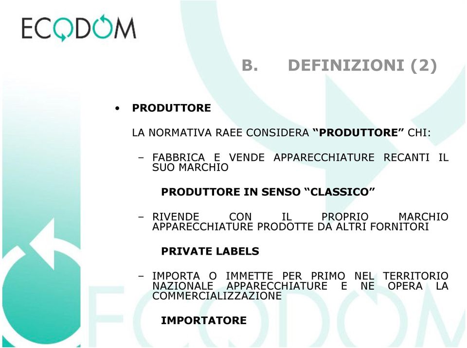 MARCHIO APPARECCHIATURE PRODOTTE DA ALTRI FORNITORI PRIVATE LABELS IMPORTA O IMMETTE PER